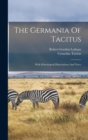 The Germania Of Tacitus : With Ethnological Dissertations And Notes - Book