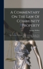 A Commentary On The Law Of Community Property : For Arizona, California, Idaho, Louisiana, Nevada, New Mexico, Texas And Washington - Book