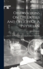 Observations On The Duties And Offices Of A Physician : And On The Method Of Prosecuting Enquiries In Philosophy - Book