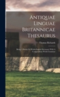 Antiquae Linguae Britannicae Thesaurus : Being A British Or Welsh-english Dictionary With A Compendious Welsh Grammar - Book