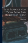Miss Parloa's New Cook Book And Marketing Guide - Book