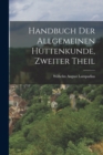 Handbuch der allgemeinen Huttenkunde, Zweiter Theil - Book