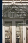 New And Improved Practical Gardener And Modern Horticulturist - Book