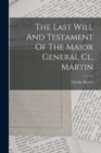The Last Will And Testament Of The Major General Cl. Martin - Book