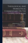 Theological And Homiletical Commentary On The Gospel Of St-luke; Volume 2 - Book