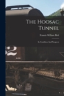 The Hoosac Tunnel : Its Condition And Prospects - Book