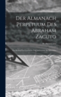 Der Almanach Perpetuum Des Abraham Zacuto; Ein Beitrag Zur Geschichte Der Astronomie Im Mittelalter - Book