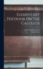 Elementary Textbook On The Calculus - Book