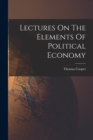 Lectures On The Elements Of Political Economy - Book