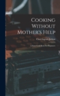 Cooking Without Mother's Help : A Story Cook Book For Beginners - Book