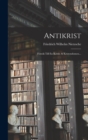 Antikrist : Forsok Till En Kritik Af Kristendomen... - Book