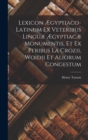 Lexicon Ægyptiaco-latinum Ex Veteribus Linguæ Ægyptiacæ Monumentis, Et Ex Peribus La Crozii, Woidii Et Aliorum Congestum - Book