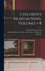 Children's Museum News, Volumes 1-8 - Book