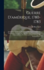 Guerre D'amerique, 1780-1783 : Journal De Champagne De Claude Blanchard, Commissaire Des Guerres Principal Au Corps Auxiliaire Francais Sous Le Commandement Du Lieutenant General Comte De Rochambeau.. - Book