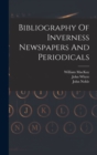 Bibliography Of Inverness Newspapers And Periodicals - Book