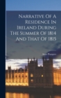 Narrative Of A Residence In Ireland During The Summer Of 1814 And That Of 1815 - Book