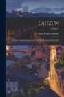 Lauzun : Courtier And Adventurer: The Life Of A Friend Of Louis Xiv; Volume 1 - Book