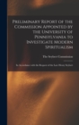 Preliminary Report of the Commission Appointed by the University of Pennsylvania to Investigate Modern Spiritualism : In Accordance with the Request of the Late Henry Seybert - Book