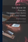 The Book Of Psalms, Translated Into English Verse : And Illustrated With Practical And Explanatory Comments - Book