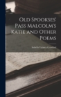 Old Spookses' Pass Malcolm's Katie and Other Poems - Book