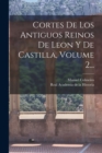 Cortes De Los Antiguos Reinos De Leon Y De Castilla, Volume 2... - Book