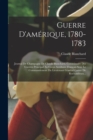 Guerre D'amerique, 1780-1783 : Journal De Champagne De Claude Blanchard, Commissaire Des Guerres Principal Au Corps Auxiliaire Francais Sous Le Commandement Du Lieutenant General Comte De Rochambeau.. - Book