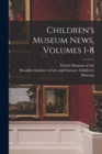 Children's Museum News, Volumes 1-8 - Book