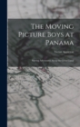 The Moving Picture Boys at Panama : Stirring Adventures Along the Great Canal - Book