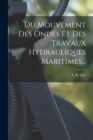 Du Mouvement Des Ondes Et Des Travaux Hydrauliques Maritimes... - Book