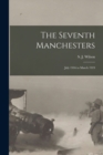 The Seventh Manchesters : July 1916 to March 1919 - Book