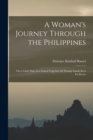 A Woman's Journey Through the Philippines : On a Cable Ship that Linked Together the Strange Lands Seen En Route - Book
