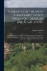 Narrative of the Most Remarkable Events Which Occurred In and Near Leipzig : Immediately Before, During, and Subsequent to, the Sanguinary Series of Engagements Between the Allied Armies of the French - Book
