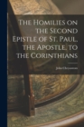 The Homilies on the Second Epistle of St. Paul, the Apostle, to the Corinthians - Book