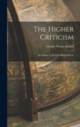 The Higher Criticism : An Outline of Modern Biblical Study - Book