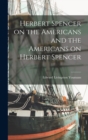 Herbert Spencer on the Americans and the Americans on Herbert Spencer - Book