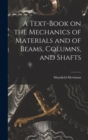 A Text-Book on the Mechanics of Materials and of Beams, Columns, and Shafts - Book