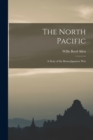 The North Pacific : A Story of the Russo-Japanese War - Book