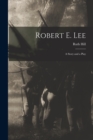 Robert E. Lee : A Story and a Play - Book
