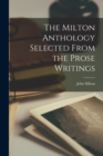 The Milton Anthology Selected From the Prose Writings - Book