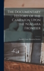 The Documentary History of the Campaign Upon the Niagara Frontier - Book