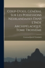 Coup-d'oeil General sur les Possessions Neerlandaises dans L'Inde Archipelagique, Tome Troisieme - Book