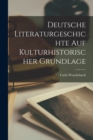 Deutsche Literaturgeschichte auf kulturhistorischer Grundlage - Book