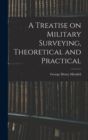 A Treatise on Military Surveying, Theoretical and Practical - Book