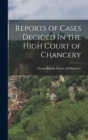 Reports of Cases Decided in the High Court of Chancery - Book