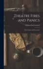 Theatre Fires and Panics : Their Causes and Prevention - Book