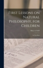 First Lessons on Natural Philosophy, for Children : In Two Parts - Book
