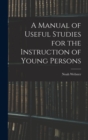 A Manual of Useful Studies for the Instruction of Young Persons - Book