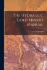 The Hydraulic Gold Miner's Manual - Book