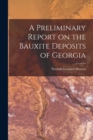A Preliminary Report on the Bauxite Deposits of Georgia - Book