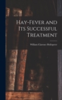 Hay-fever and Its Successful Treatment - Book